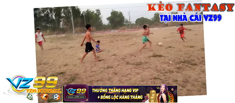 Kèo Fantasy tại nhà cái VZ99 thể thao bóng đá