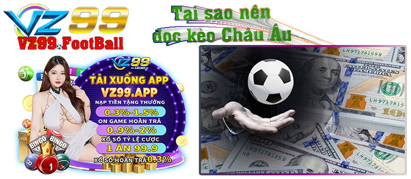 Tại sao nên đọc kèo Châu Âu tại vz99 bóng đá