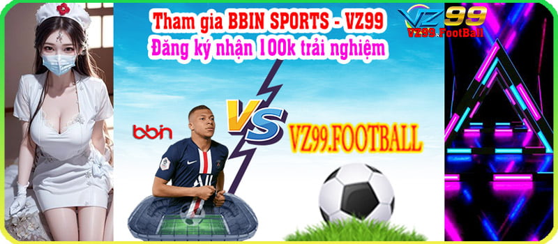 Tham gia BBIN SPORTS tại vz99 - Thể thao